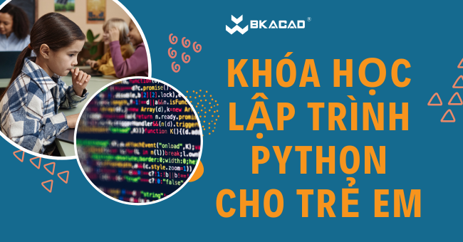 KHÓA HỌC LẬP TRÌNH PYTHON CHO TRẺ EM