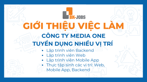 BK JOBS GIỚI THIỆU VIỆC LÀM: CÔNG TY MEDIA ONE TUYỂN DỤNG NHIỀU VỊ TRÍ