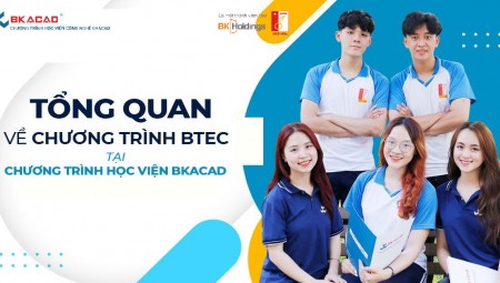 TỔNG QUAN VỀ CHƯƠNG TRÌNH BTEC TẠI BKACAD 