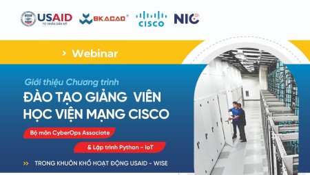 WEBINAR: Giới thiệu Chương trình đào tạo Giảng viên Học viện Mạng Cisco - Bộ môn CyberOps Associate và Lập trình Python for IoT - đợt 3 ( nằm trong khuôn khổ hoạt động USAID WISE )