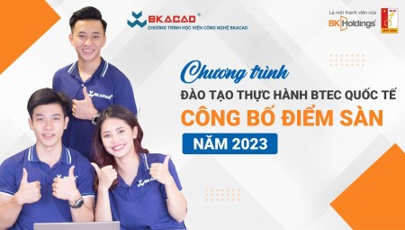 CHƯƠNG TRÌNH ĐÀO TẠO THỰC HÀNH BTEC QUỐC TẾ CÔNG BỐ ĐIỂM SÀN XÉT TUYỂN NĂM 2023