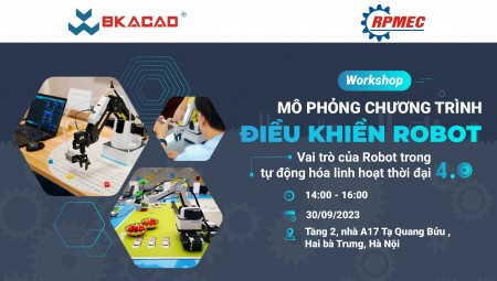 WORKSHOP: MÔ PHỎNG CHƯƠNG TRÌNH ĐIỀU KHIỂN ROBOT VAI TRÒ CỦA ROBOT TRONG TỰ ĐỘNG HÓA LINH HOẠT THỜI ĐẠI 4.0