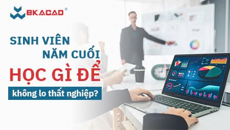 SINH VIÊN NĂM CUỐI HỌC GÌ ĐỂ KHÔNG LO THẤT NGHIỆP