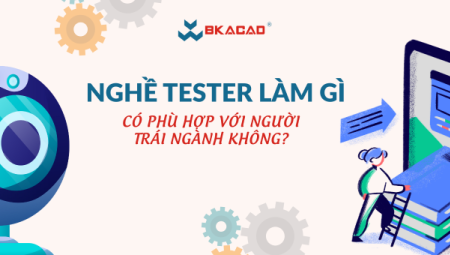NGHỀ TESTER LÀ LÀM GÌ? CÓ PHÙ HỢP VỚI NGƯỜI TRÁI NGÀNH KHÔNG?