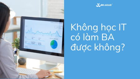 KHÔNG HỌC IT CÓ LÀM B.A ĐƯỢC KHÔNG?