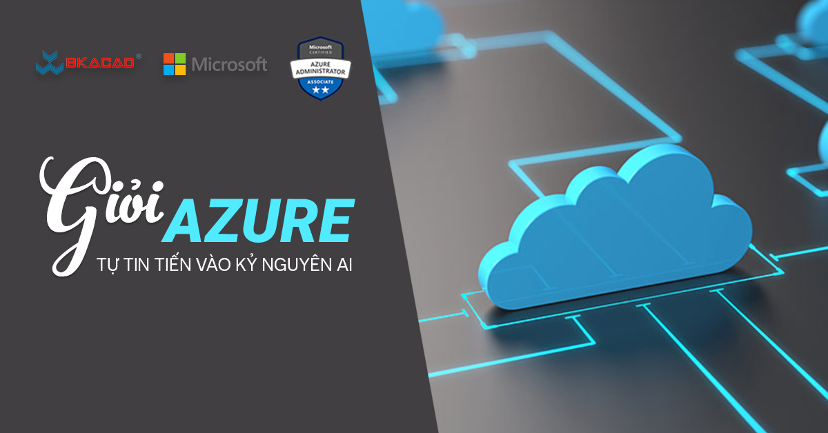 MICROSOFT AZURE – TẤT CẢ NHỮNG GÌ BẠN CẦN BIẾT.